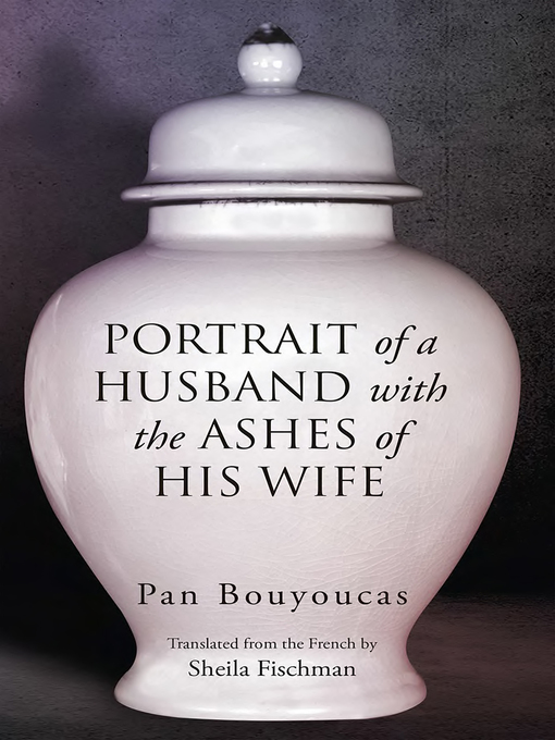 Title details for Portrait of a Husband with the Ashes of His Wife by Pan Bouyoucas - Available